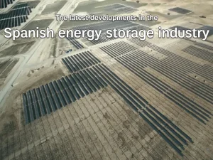 Die neuesten Entwicklungen in der spanischen Energiespeicherindustrie