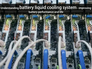 Verständnis des Flüssigkeitskühlsystems von Batterien - Verbesserung der Leistung und Lebensdauer von Batterien