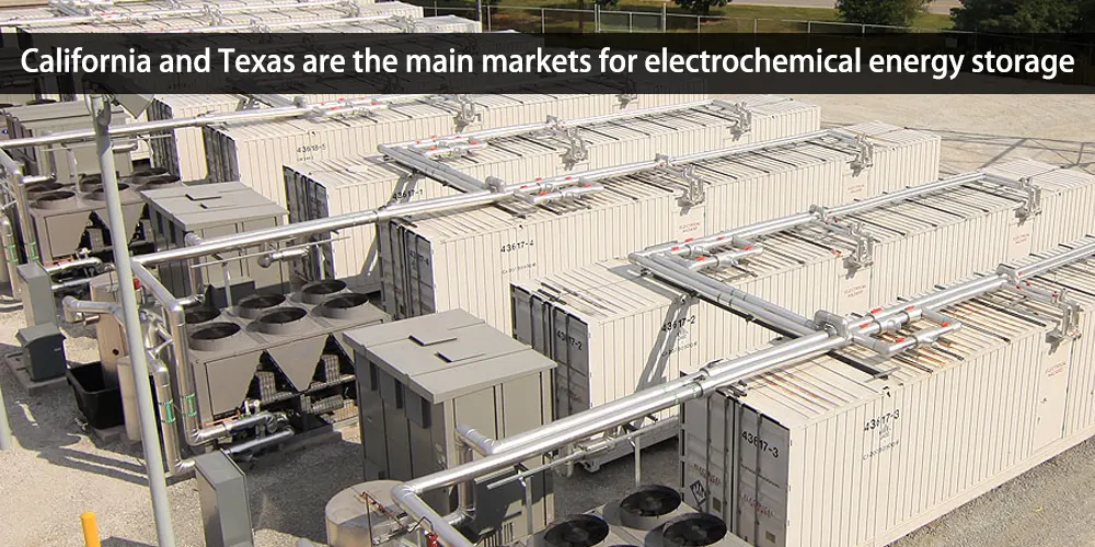 Kalifornien und Texas sind die wichtigsten Märkte für elektrochemische Energiespeicher