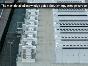 Der ausführlichste Wissensführer über Energiespeicherung in Europa