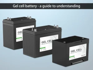 Gel-Batterie - ein Leitfaden zum Verständnis