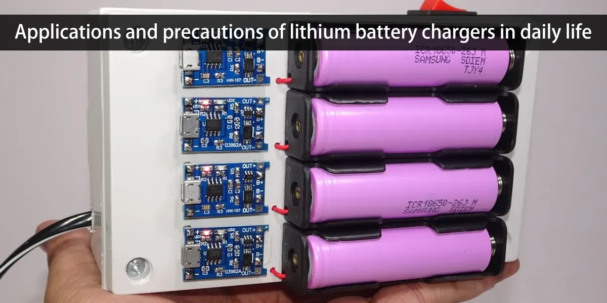 Anwendungen und Vorsichtsmaßnahmen für Lithium-Batterieladegeräte im täglichen Leben