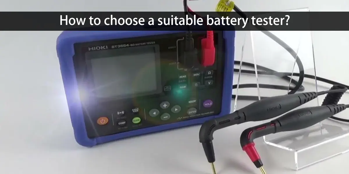 Wie man einen geeigneten Batterietester auswählt