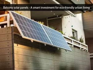 Sonnenkollektoren für den Balkon - eine kluge Investition für ein umweltfreundliches Leben in der Stadt